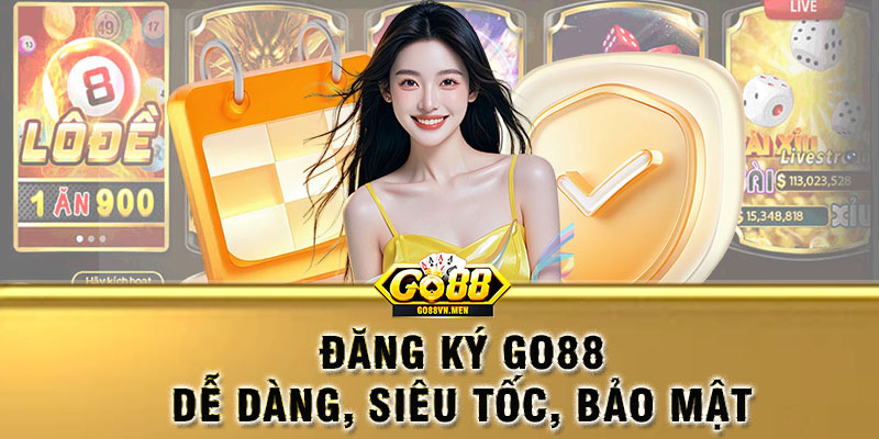 Đăng ký go88 nhanh chóng trong 1 nốt nhạc